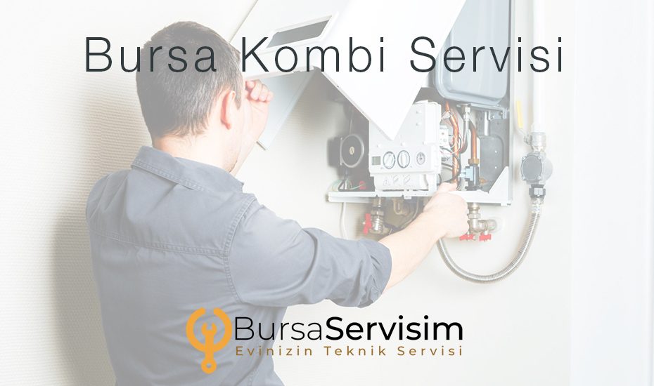 bursa kombi servisi